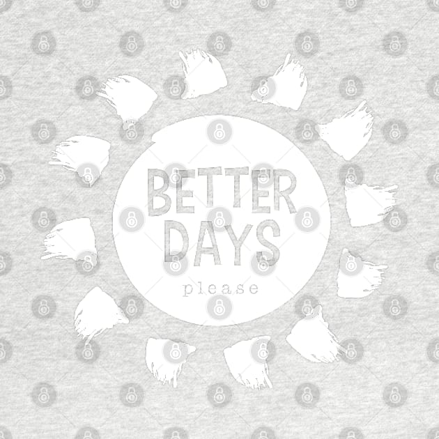 Better Days Please by Inspire Creativity